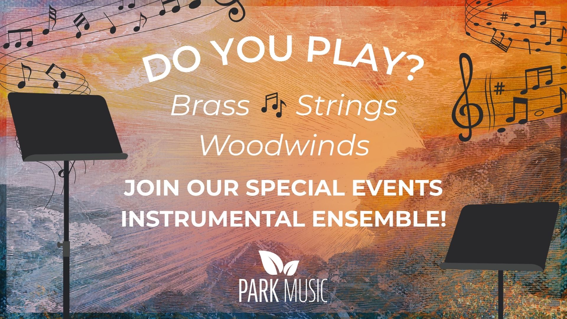 Colorful graphic featuring music notes and music stands. Text reads: Do you play? Brass, strings, woodwinds Join our special events instrumental ensemble