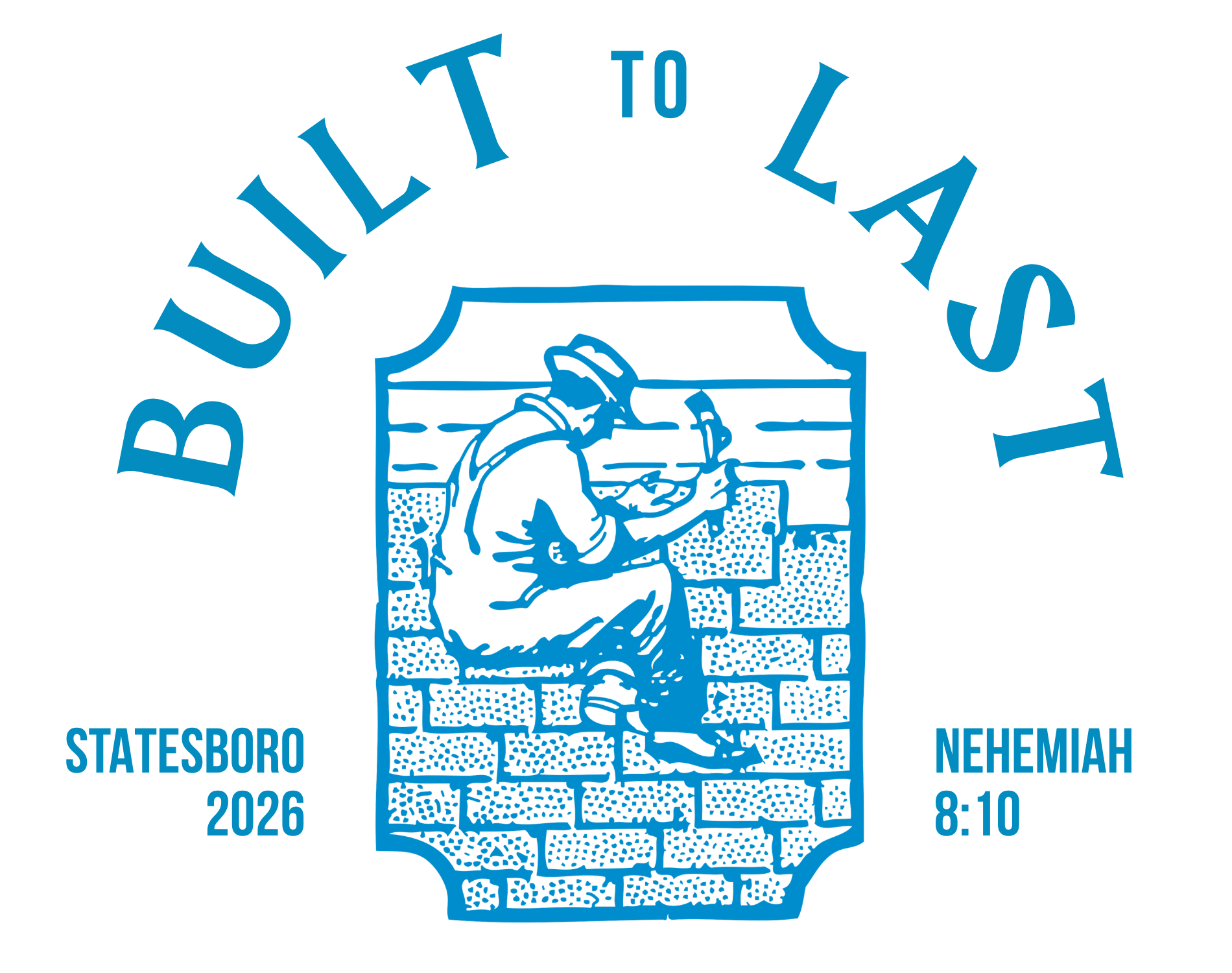 Retro image of man building a brick wall. Text reads Built to Last Statesboro 2026 Nehemiah 8:10